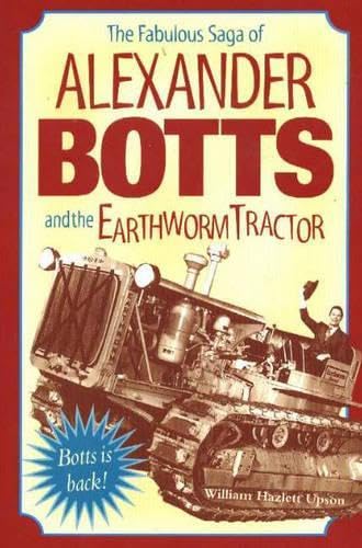 Imagen de archivo de The Fabulous Saga of Alexander Botts and the Earthworm Tractor (Machinery Hill) a la venta por SecondSale