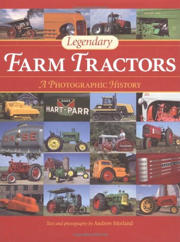 Legendary Farm Tractors: A Photographic History (9780896585355) by Morland, Andrew