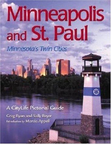 Minneapolis and St. Paul: Minnesota's Twin Cities (A CityLife Pictorial Guide) (9780896585430) by Greg Ryan; Sally Beyer