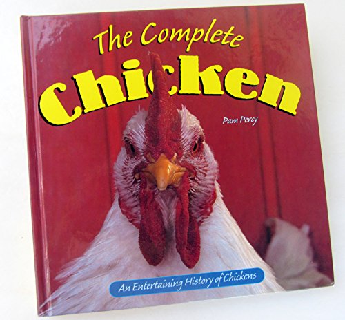 Imagen de archivo de The Complete Chicken: An Entertaining History of Chickens a la venta por SecondSale
