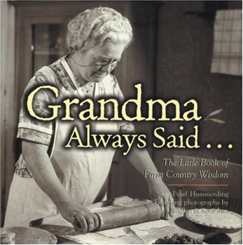 Stock image for Grandma Always Said.: The Little Book of Farm Country Wisdom for sale by ThriftBooks-Atlanta