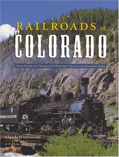 Imagen de archivo de Railroads of Colorado: Your Guide to Colorado's Historic Trains and Railway Sites (Pictorial Discovery Guide) a la venta por Half Price Books Inc.
