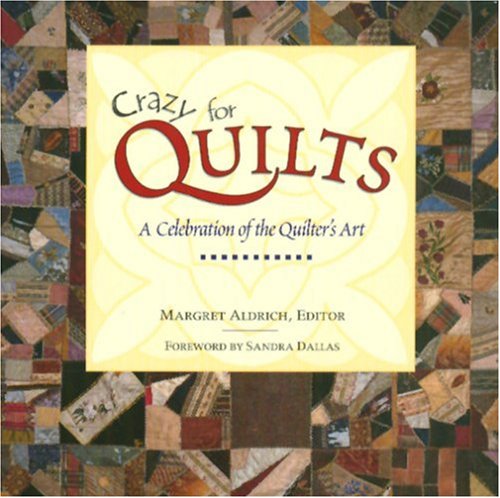 Imagen de archivo de Crazy for Quilts: A Celebration of the Quilter's Art a la venta por ThriftBooks-Dallas