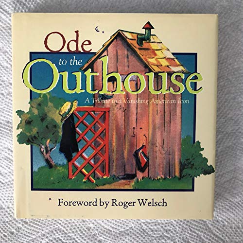 Beispielbild fr Ode to the Outhouse: A Tribute to a Vanishing American Icon zum Verkauf von SecondSale