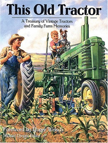 Stock image for This Old Tractor: A Treasury of Vintage Tractors and Family Farm Memories for sale by Goodwill