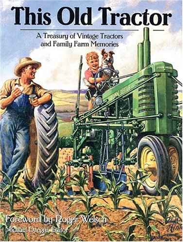 Stock image for This Old Tractor: A Treasury of Vintage Tractors and Family Farm Memories for sale by ThriftBooks-Atlanta