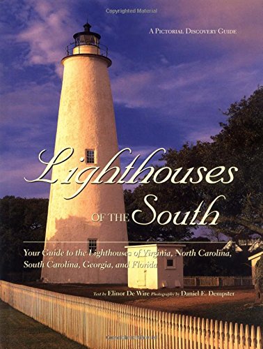 Stock image for Lighthouses of the South : Your Guide to the Lighthouses of Virginia, North Carolina, South Carolina, Georgia, and Florida for sale by Better World Books