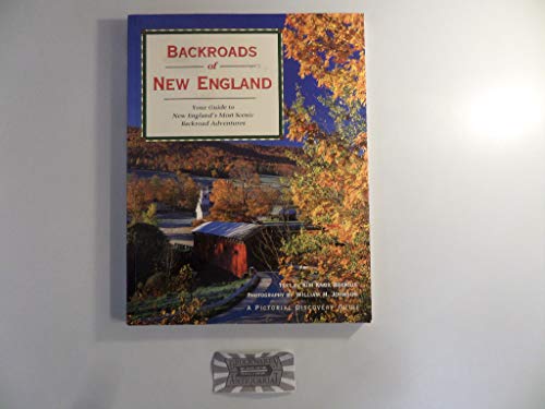 Stock image for Backroads of New England : Your Guide to New England's Most Scenic Backroad Adventures for sale by Better World Books