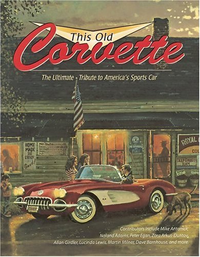Beispielbild fr This Old Corvette: The Ultimate Tribute to America's Sports Car (Town Square Book) zum Verkauf von HPB Inc.