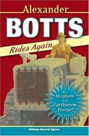 Beispielbild fr Alexander Botts Rides Again: More Mayhem on the Earthworm Tractor! zum Verkauf von Ergodebooks