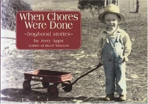 When Chores Were Done : ~ Boyhood Stories ~ - Jerry Apps