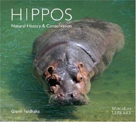 Hippos: Natural History & Conservation (Worldlife Library (Paperback)).