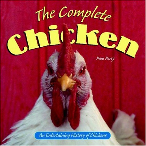 Imagen de archivo de The Complete Chicken An Entertaining History of Chickens a la venta por Virtuous Volumes et al.