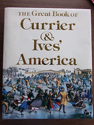 Imagen de archivo de The great book of Currier Ives America a la venta por Green Street Books