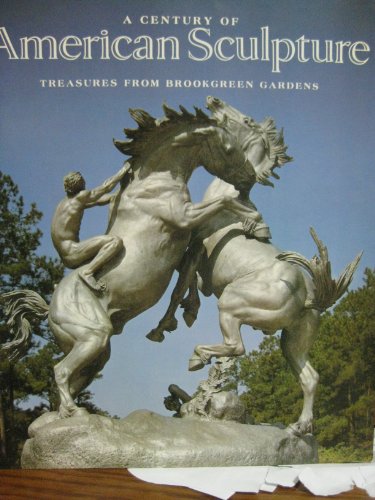 Stock image for A Century of American Sculpture: Treasures from Brookgreen Gardens for sale by Red's Corner LLC