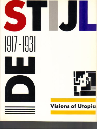 Beispielbild fr De Stijl 1917-1931 : Visions of Utopia zum Verkauf von Better World Books