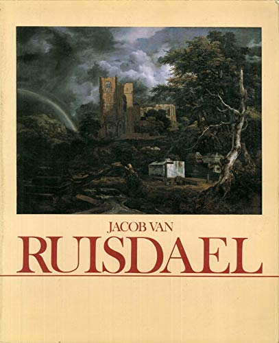 9780896592643: Jacob van Ruisdael: [Mauritshuis, Koninklijk Kabinet van Schilderijen, Den Haag 1 oktober 1981-3 januari 1982, Fogg Art Museum, Harvard University, ... Massachusetts 18 januari 1982-11 april 1982]