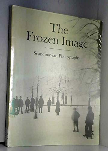 Beispielbild fr The Frozen Image : Scandinavian Photography zum Verkauf von Better World Books