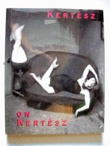 Stock image for Kertesz on Kertesz: A Self-Portrait for sale by Books From California