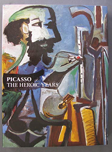 Beispielbild fr Picasso: The Heroic Years zum Verkauf von Wonder Book