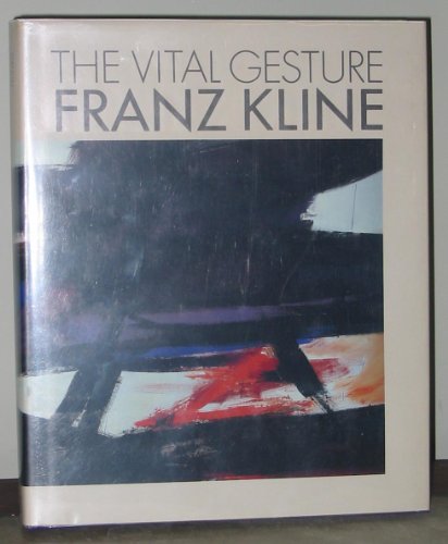 9780896595712: The Vital Gesture: Franz Kline