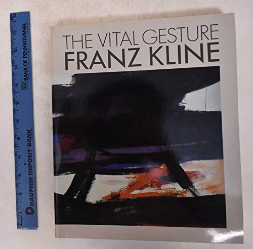 Stock image for The Vital Gesture Franz Kline for sale by Isaiah Thomas Books & Prints, Inc.
