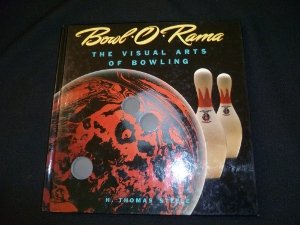 Bowl-O-Rama: The Visual Arts of Bowling (Recollectibles) (9780896596078) by Steele, H. Thomas