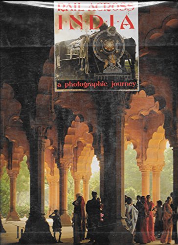 Stock image for Rail Across India: A Photographic Journey for sale by Housing Works Online Bookstore
