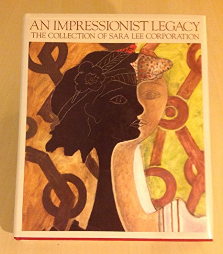 An Impressionist Legacy. The Collection of Sara Lee Corporation. Text by Richard R. Brettell. Pho...