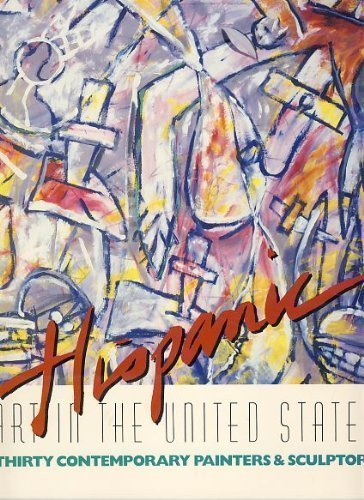 Imagen de archivo de Hispanic Art in the United States: Thirty Contemporary Painters and Sculptors a la venta por ThriftBooks-Dallas