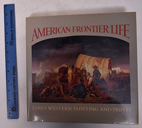 Beispielbild fr American Frontier Life - Early Western Painting and Prints zum Verkauf von Books From California
