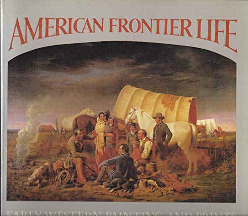 Imagen de archivo de American Frontier Life: Early Western Painting and Prints a la venta por Raritan River Books