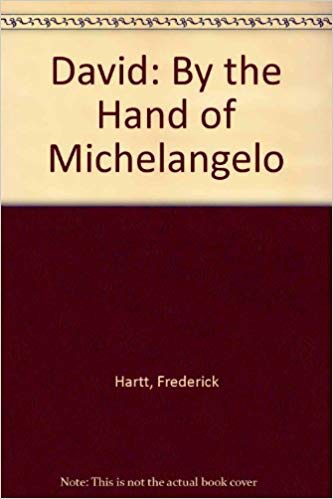 David: By the Hand of Michelangelo: The Original Model Discovered (9780896597884) by Frederick Hartt