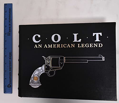 9780896597891: Colt, an American Legend: The Official History of Colt Firearms from 1836 to ...