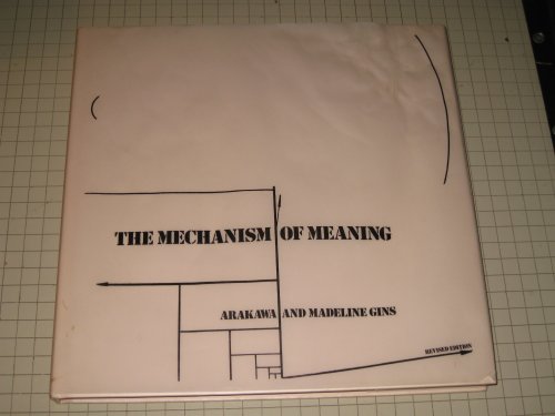 Mechanism of Meaning (9780896598096) by Arakawa, Shusaku; Gins, Madeline; Gins, Arakawa