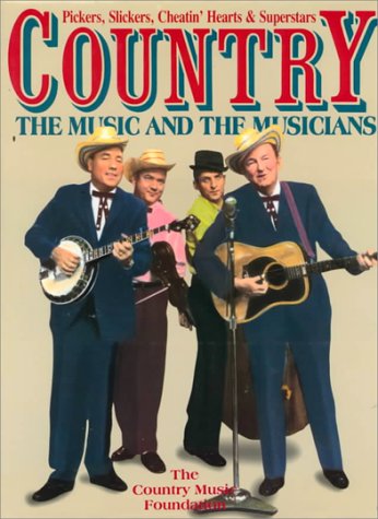 Stock image for Country: The Music and the Musicians : Pickers, Slickers, Cheatin' Hearts Superstars for sale by Books of the Smoky Mountains
