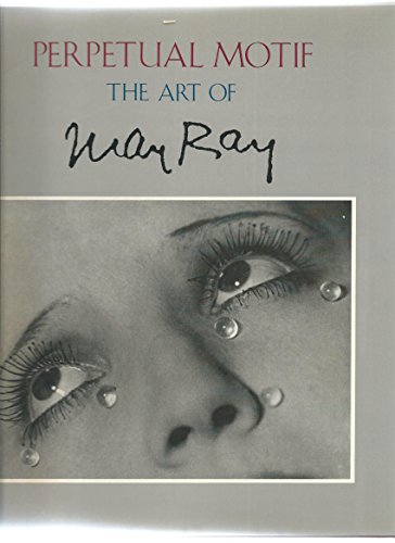 Beispielbild fr Perpetual Motif: The Art of Man Ray zum Verkauf von Old Book Shop of Bordentown (ABAA, ILAB)