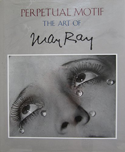 Imagen de archivo de Perpetual Motif: The Art of Man Ray a la venta por W. Lamm