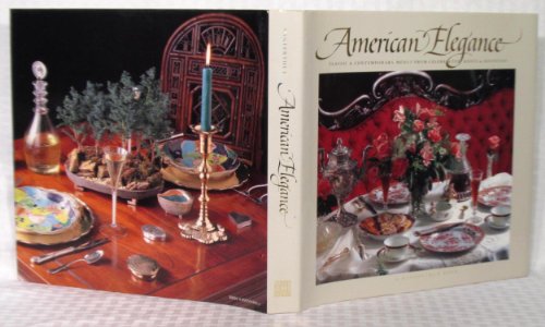 Stock image for American Elegance : Classic and Contemporary Menus from Celebrated Hosts and Hostesses for sale by Better World Books: West