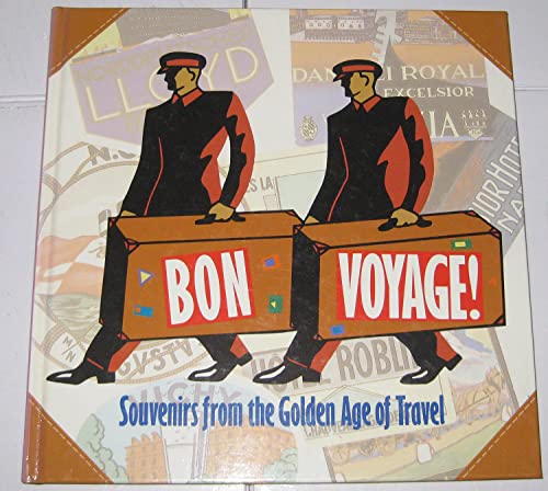 Imagen de archivo de Bon Voyage: Souvenirs From The Golden Age of Travel a la venta por Princeton Antiques Bookshop