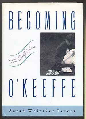 Beispielbild fr Becoming O'Keeffe: The Early Years zum Verkauf von Lowry's Books