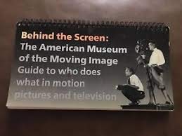 Beispielbild fr Behind the Screen: The American Museum of the Moving Image's Guide to Who Does What in Motion Pictures and Television zum Verkauf von Wonder Book