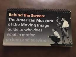 9780896599550: Behind the Screen: American Museum of the Moving Image Guide to Who Does What in Motion Pictures and Television