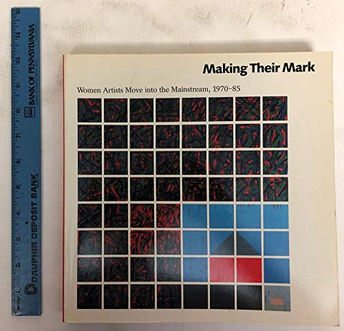 Stock image for Making Their Mark: Women Artists Move Into the Mainstream, 1970-85 for sale by BombBooks