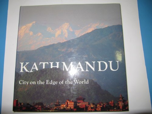 Stock image for Kathmandu : City at the Edge of the World for sale by Better World Books