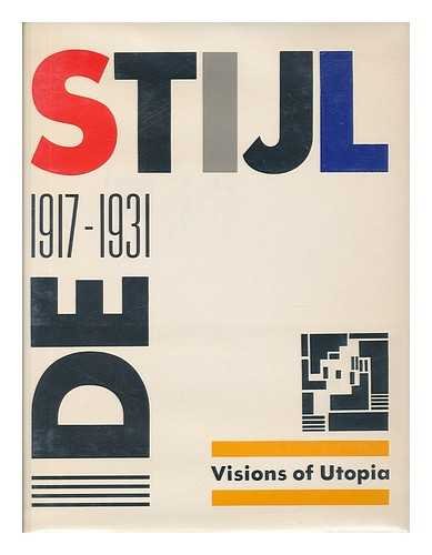 9780896599659: De Stijl, 1917-1931 : Visions of Utopia / Introduction by Hans L. C. Jaff ; Essays by Manfred Bock . [Et Al. ] ; Mildred Friedman, Editor