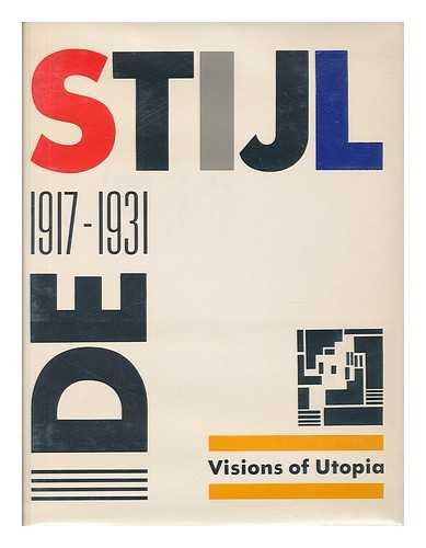 9780896599659: De Stijl: 1917-1931, Visions of Utopia.