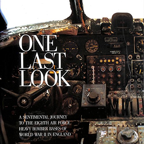 Stock image for One Last Look: A Sentimental Journey to the Eighth Air Force Heavy Bomber Bases of World War II in England for sale by HPB-Ruby