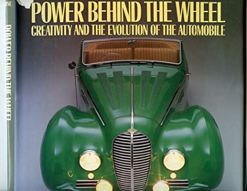 Stock image for Power Behind the Wheel: Creativity and the Evolution of the Automobile for sale by Books From California