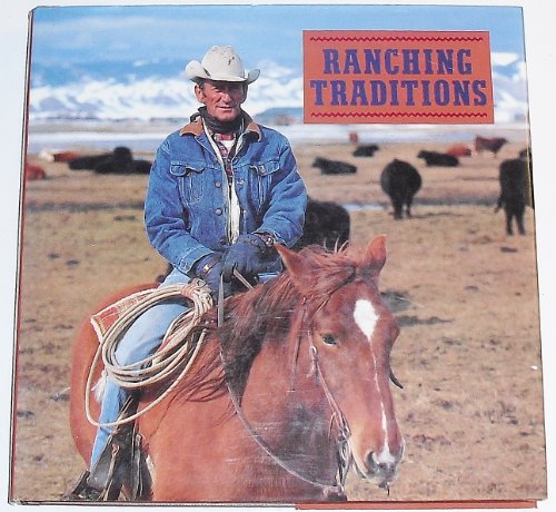 Stock image for Ranching Traditions ~ Legacy of the American West for sale by Half Price Books Inc.